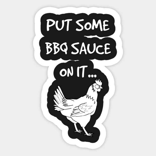 Put Some BBQ Sauce on it Chicken Grilling Grillmaster Sticker by rayrayray90